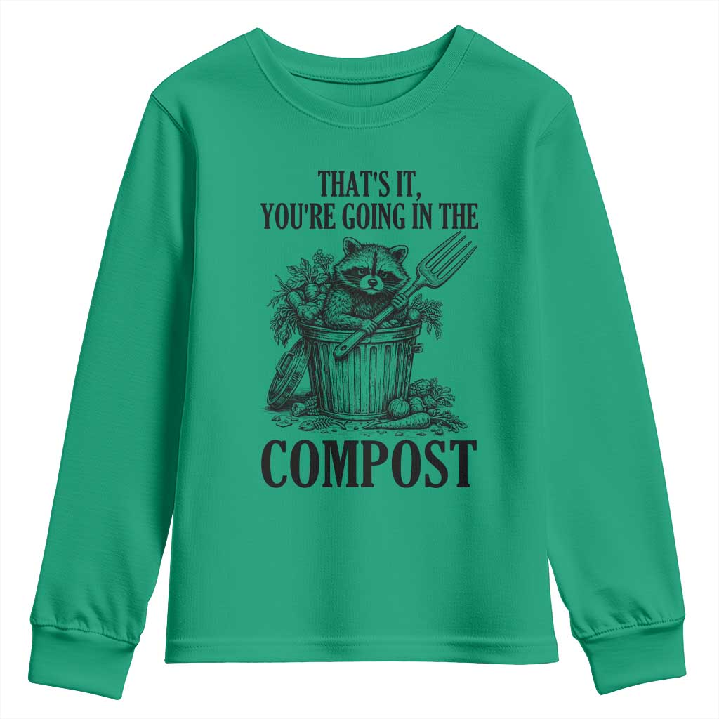 That's It You're Going in the Compost Youth Sweatshirt Funny Raccoon Gardener Meme TS14 Irish Green Print Your Wear