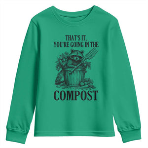 That's It You're Going in the Compost Youth Sweatshirt Funny Raccoon Gardener Meme TS14 Irish Green Print Your Wear