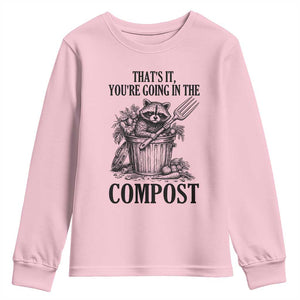 That's It You're Going in the Compost Youth Sweatshirt Funny Raccoon Gardener Meme TS14 Light Pink Print Your Wear