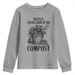 That's It You're Going in the Compost Youth Sweatshirt Funny Raccoon Gardener Meme TS14 Sport Gray Print Your Wear