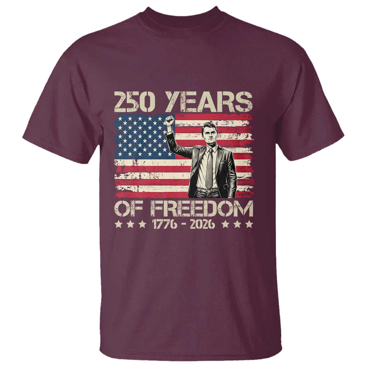 America 250 Years T Shirt Charlie Kirk American Flag Freedom TS14 Maroon Print Your Wear