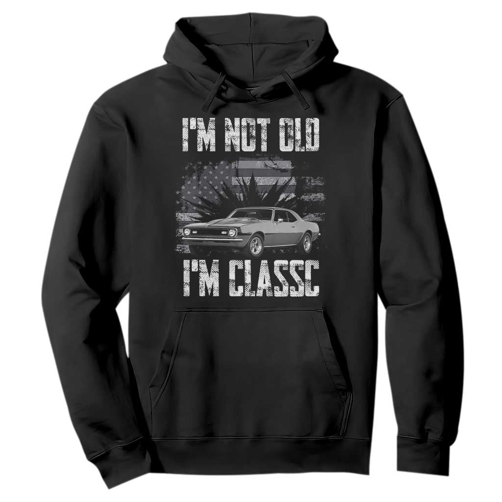 I'm Not Old I'm Classic Hoodie Retro American Muscle Car Classic USA