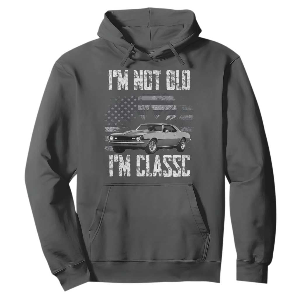I'm Not Old I'm Classic Hoodie Retro American Muscle Car Classic USA