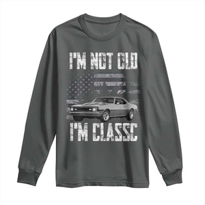 I'm Not Old I'm Classic Long Sleeve Shirt Retro American Muscle Car Classic USA