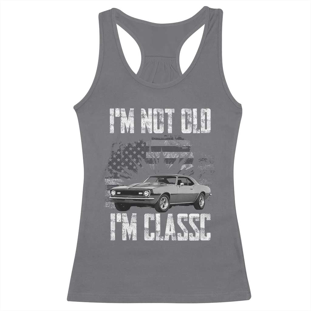I'm Not Old I'm Classic Racerback Tank Top Retro American Muscle Car Classic USA