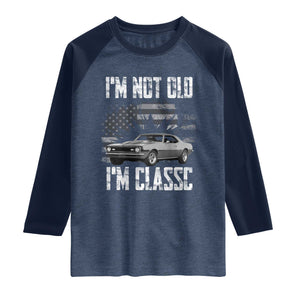 I'm Not Old I'm Classic Raglan Shirt Retro American Muscle Car Classic USA