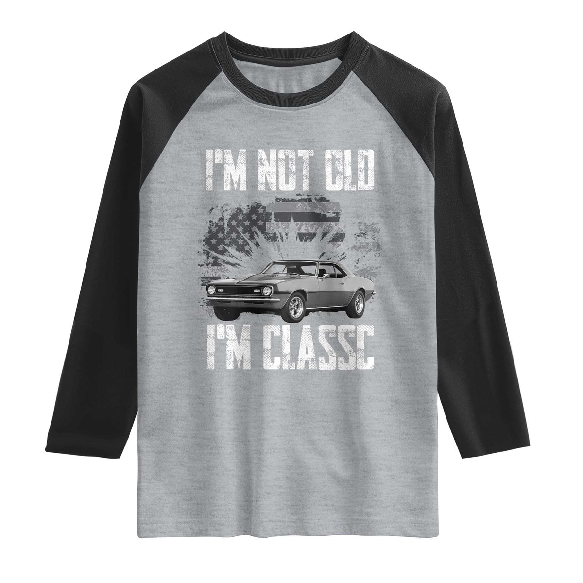 I'm Not Old I'm Classic Raglan Shirt Retro American Muscle Car Classic USA