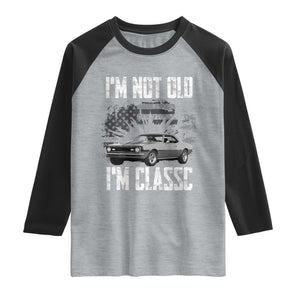 I'm Not Old I'm Classic Raglan Shirt Retro American Muscle Car Classic USA