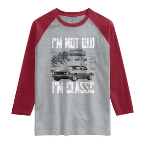 I'm Not Old I'm Classic Raglan Shirt Retro American Muscle Car Classic USA