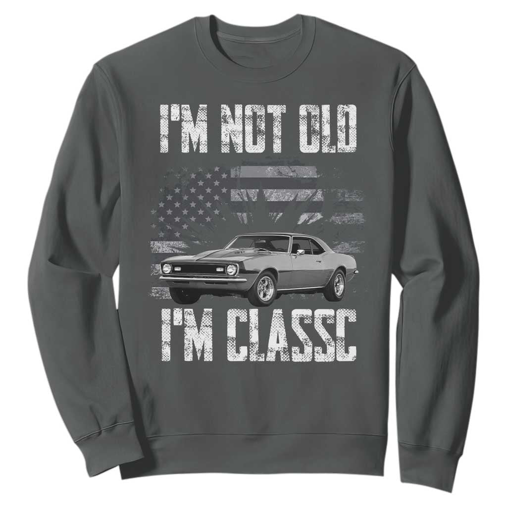I'm Not Old I'm Classic Sweatshirt Retro American Muscle Car Classic USA