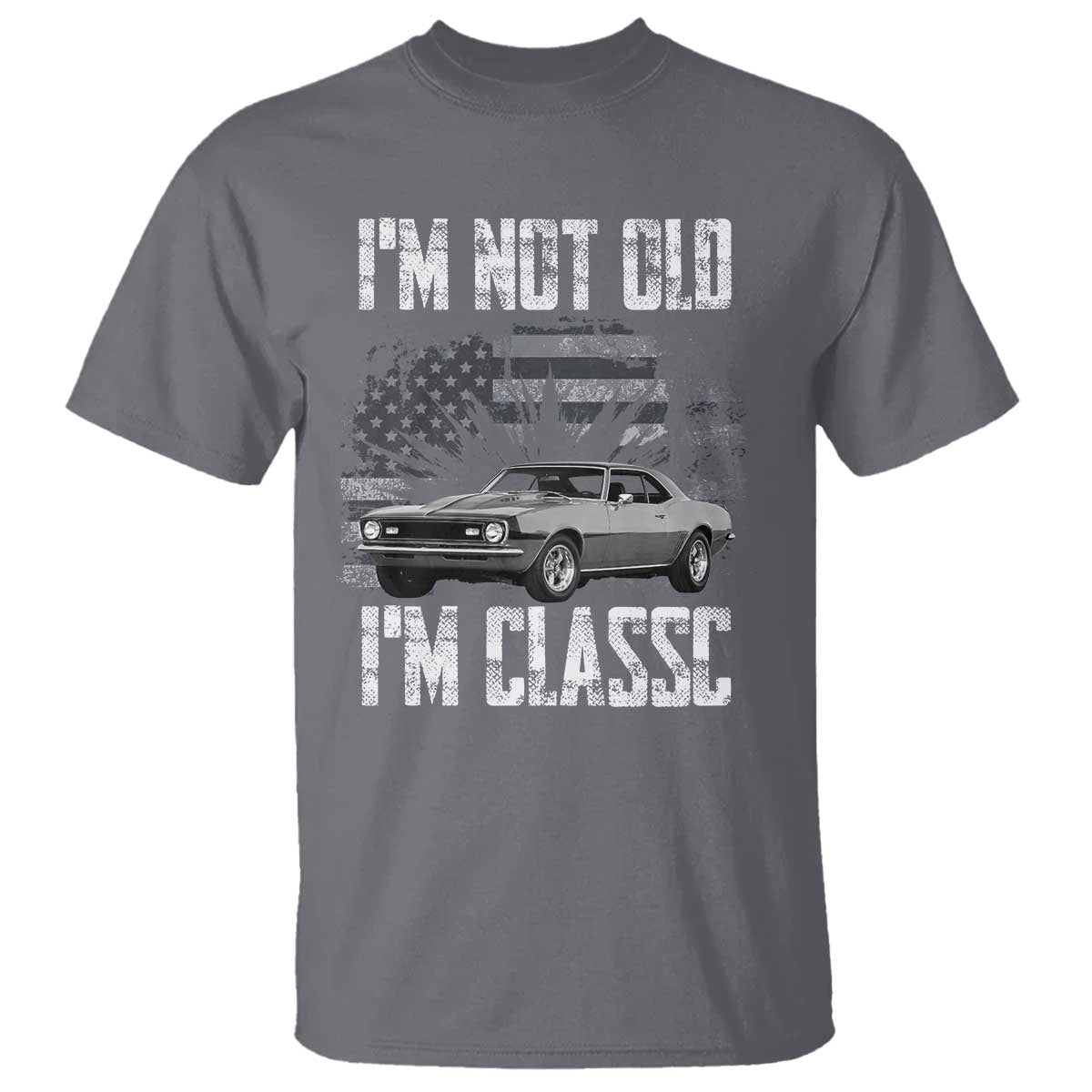 I'm Not Old I'm Classic T Shirt Retro American Muscle Car Classic USA