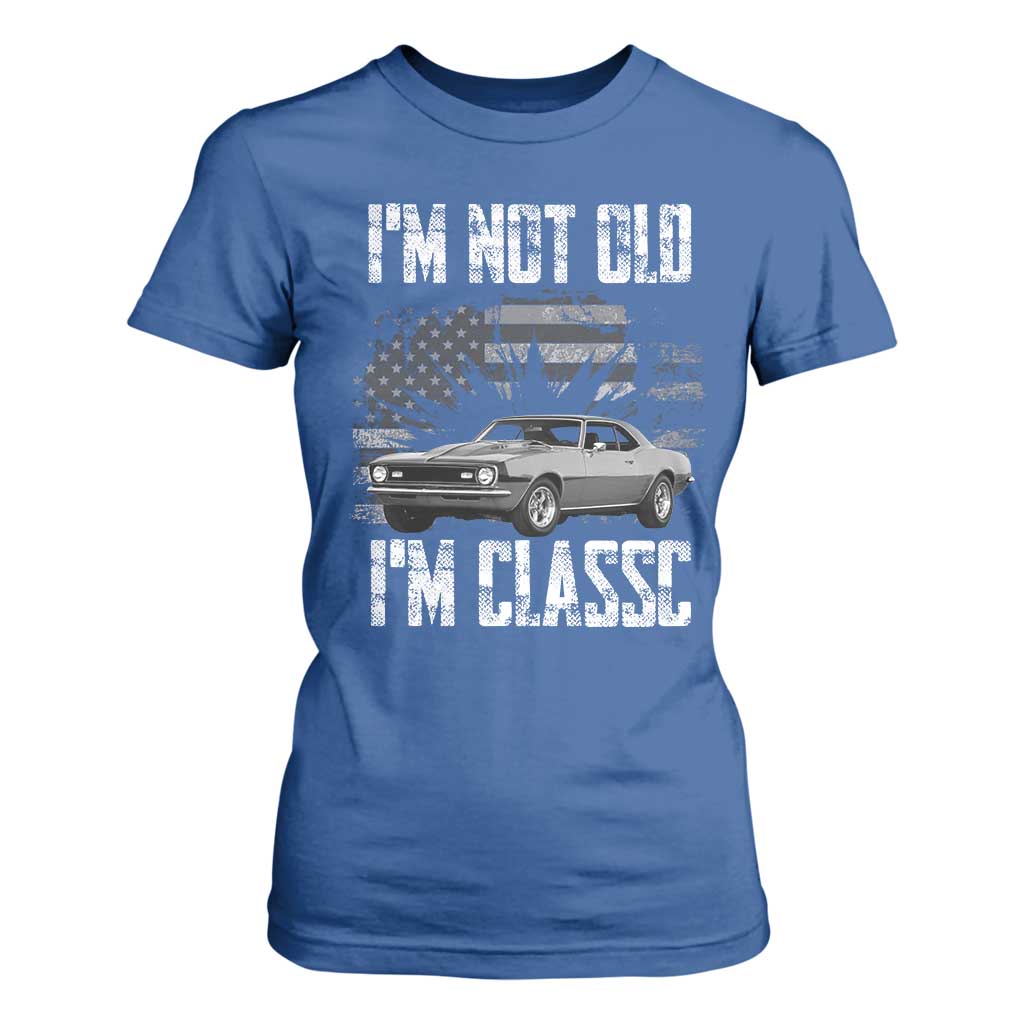 I'm Not Old I'm Classic T Shirt For Women Retro American Muscle Car Classic USA