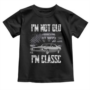 I'm Not Old I'm Classic Toddler T Shirt Retro American Muscle Car Classic USA