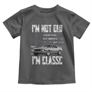 I'm Not Old I'm Classic Toddler T Shirt Retro American Muscle Car Classic USA