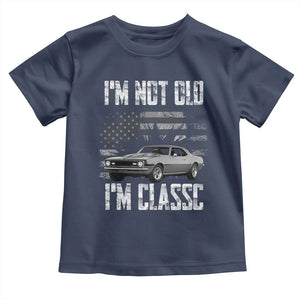 I'm Not Old I'm Classic Toddler T Shirt Retro American Muscle Car Classic USA