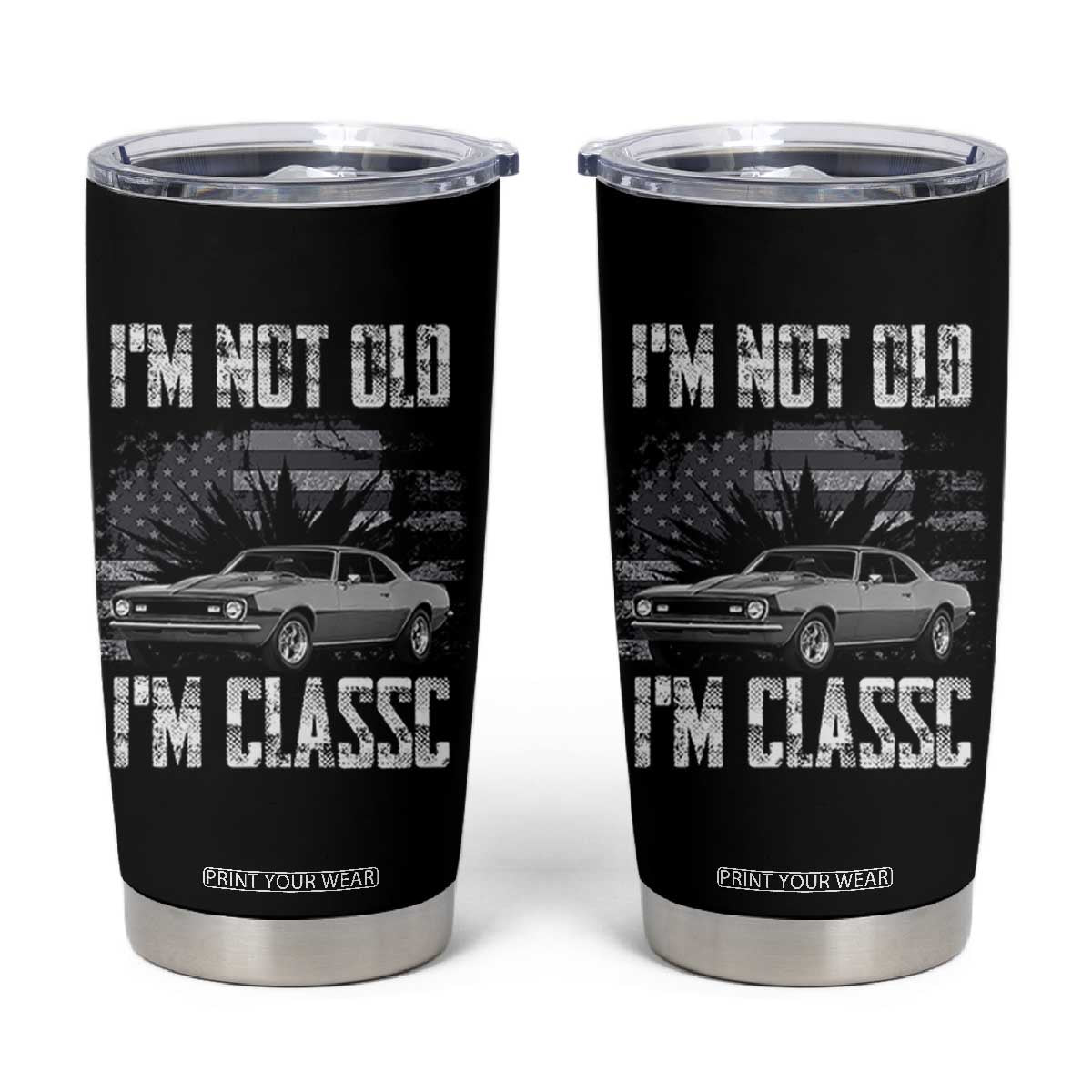 I'm Not Old I'm Classic Tumbler Cup Retro American Muscle Car Classic USA
