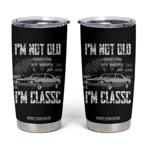 I'm Not Old I'm Classic Tumbler Cup Retro American Muscle Car Classic USA