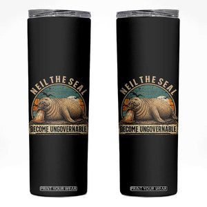 Neil The Seal Become Ungovernable Skinny Tumbler Funny Elephant Seal Meme TS14 Black Print Your Wear