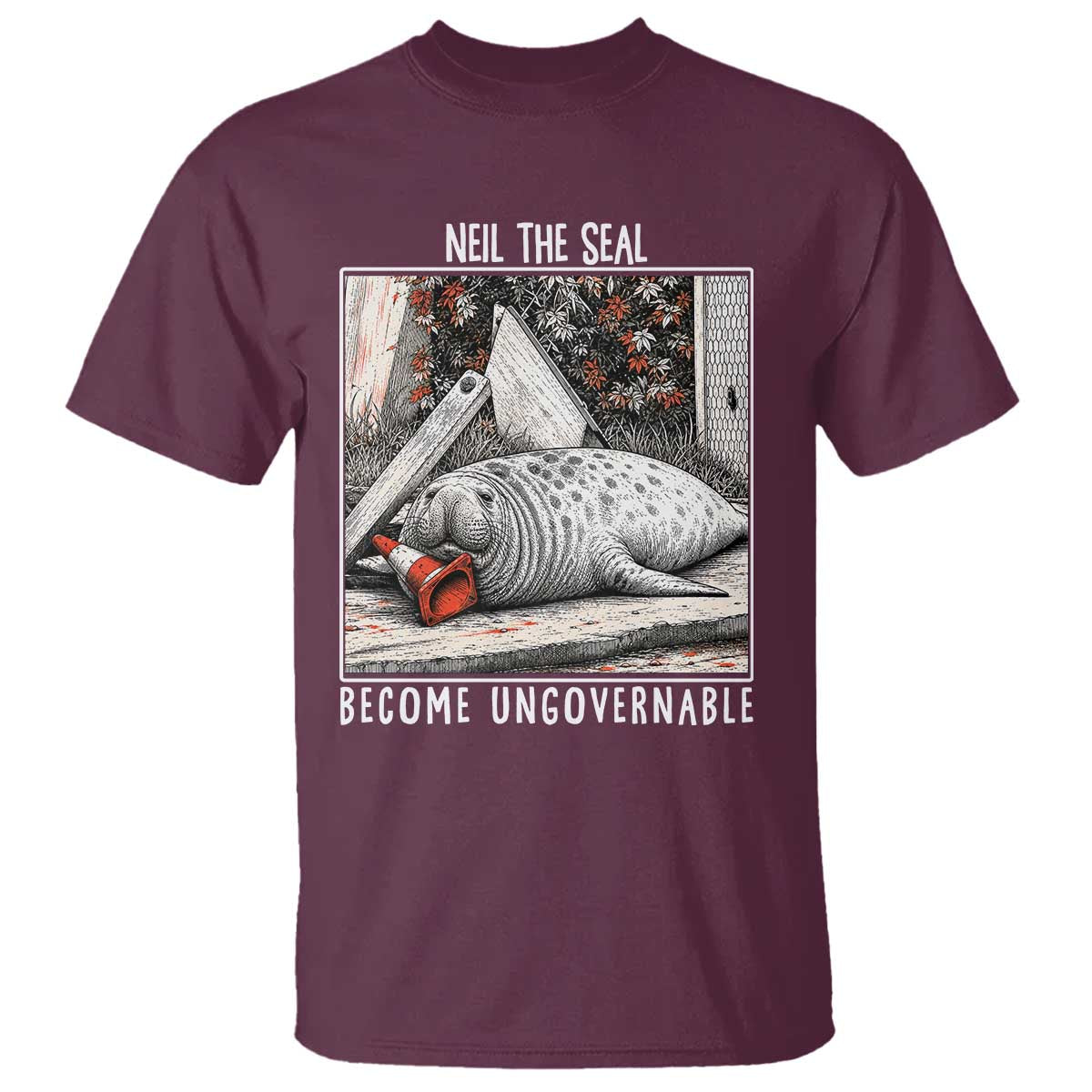 Neil The Seal Become Ungovernable T Shirt Vintage Elephant Seal Animal Meme TS14 Maroon Print Your Wear