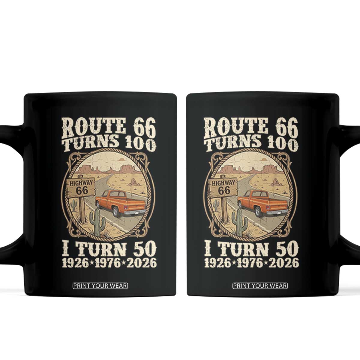 Highway 66 Turn 100 I Turn 50 Coffee Mug Vintage 100 Years 100 Year Centennial Anniversary Souvenir 1926-2026 TS14 Black Print Your Wear