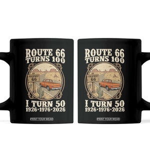 Highway 66 Turn 100 I Turn 50 Coffee Mug Vintage 100 Years 100 Year Centennial Anniversary Souvenir 1926-2026 TS14 Black Print Your Wear