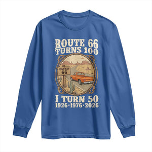 Highway 66 Turn 100 I Turn 50 Long Sleeve Shirt Vintage 100 Years 100 Year Centennial Anniversary Souvenir 1926-2026 TS14 Royal Blue Print Your Wear