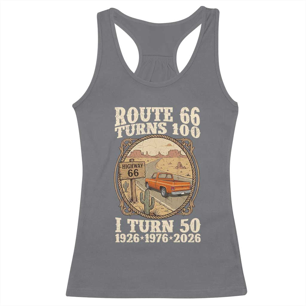 Highway 66 Turn 100 I Turn 50 Racerback Tank Top Vintage 100 Years 100 Year Centennial Anniversary Souvenir 1926-2026 TS14 Charcoal Print Your Wear