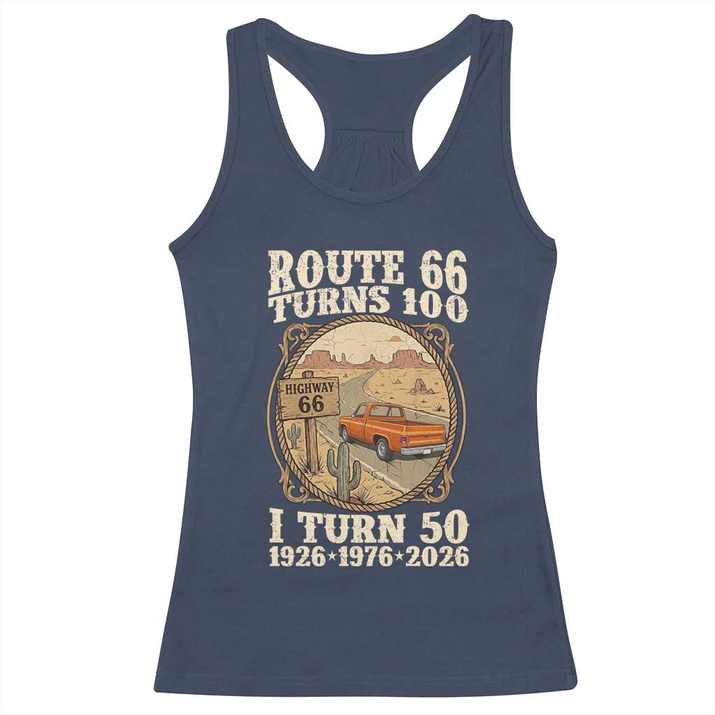Highway 66 Turn 100 I Turn 50 Racerback Tank Top Vintage 100 Years 100 Year Centennial Anniversary Souvenir 1926-2026 TS14 Navy Print Your Wear