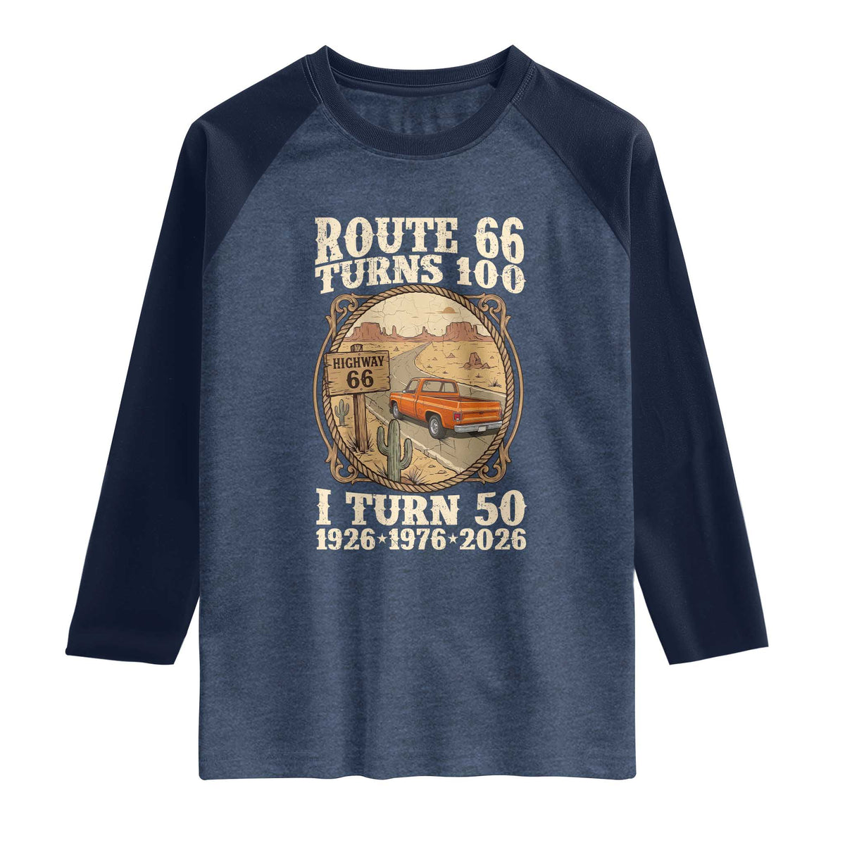 Highway 66 Turn 100 I Turn 50 Raglan Shirt Vintage 100 Years 100 Year Centennial Anniversary Souvenir 1926-2026 TS14 Heather Denim Navy Print Your Wear