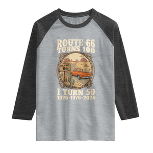 Highway 66 Turn 100 I Turn 50 Raglan Shirt Vintage 100 Years 100 Year Centennial Anniversary Souvenir 1926-2026 TS14 Heather Gray Heather Charcoal Print Your Wear