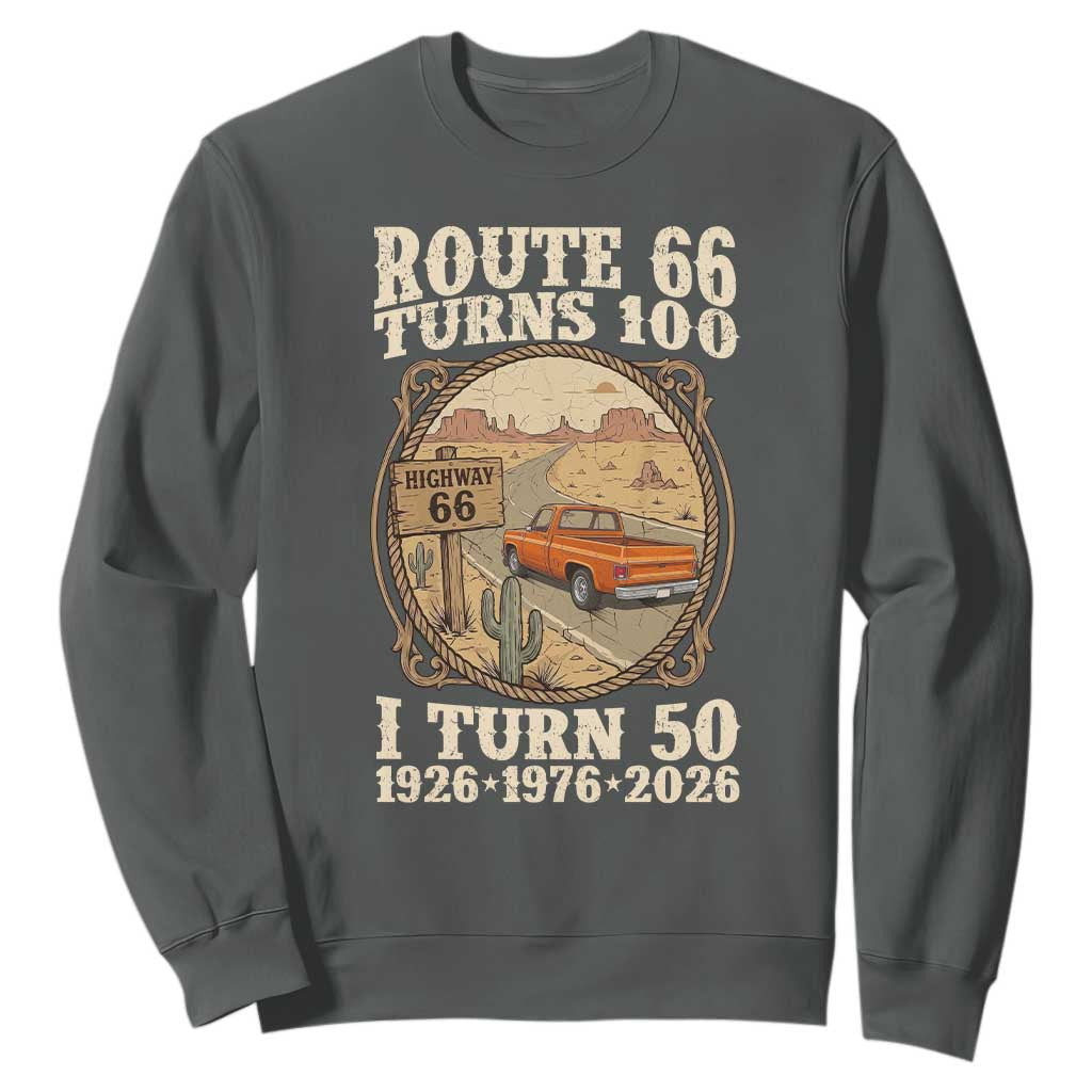 Highway 66 Turn 100 I Turn 50 Sweatshirt Vintage 100 Years 100 Year Centennial Anniversary Souvenir 1926-2026 TS14 Dark Heather Print Your Wear