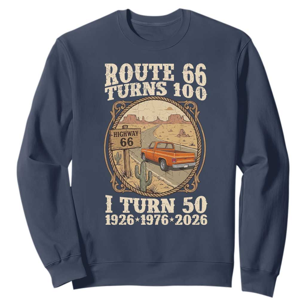 Highway 66 Turn 100 I Turn 50 Sweatshirt Vintage 100 Years 100 Year Centennial Anniversary Souvenir 1926-2026 TS14 Navy Print Your Wear