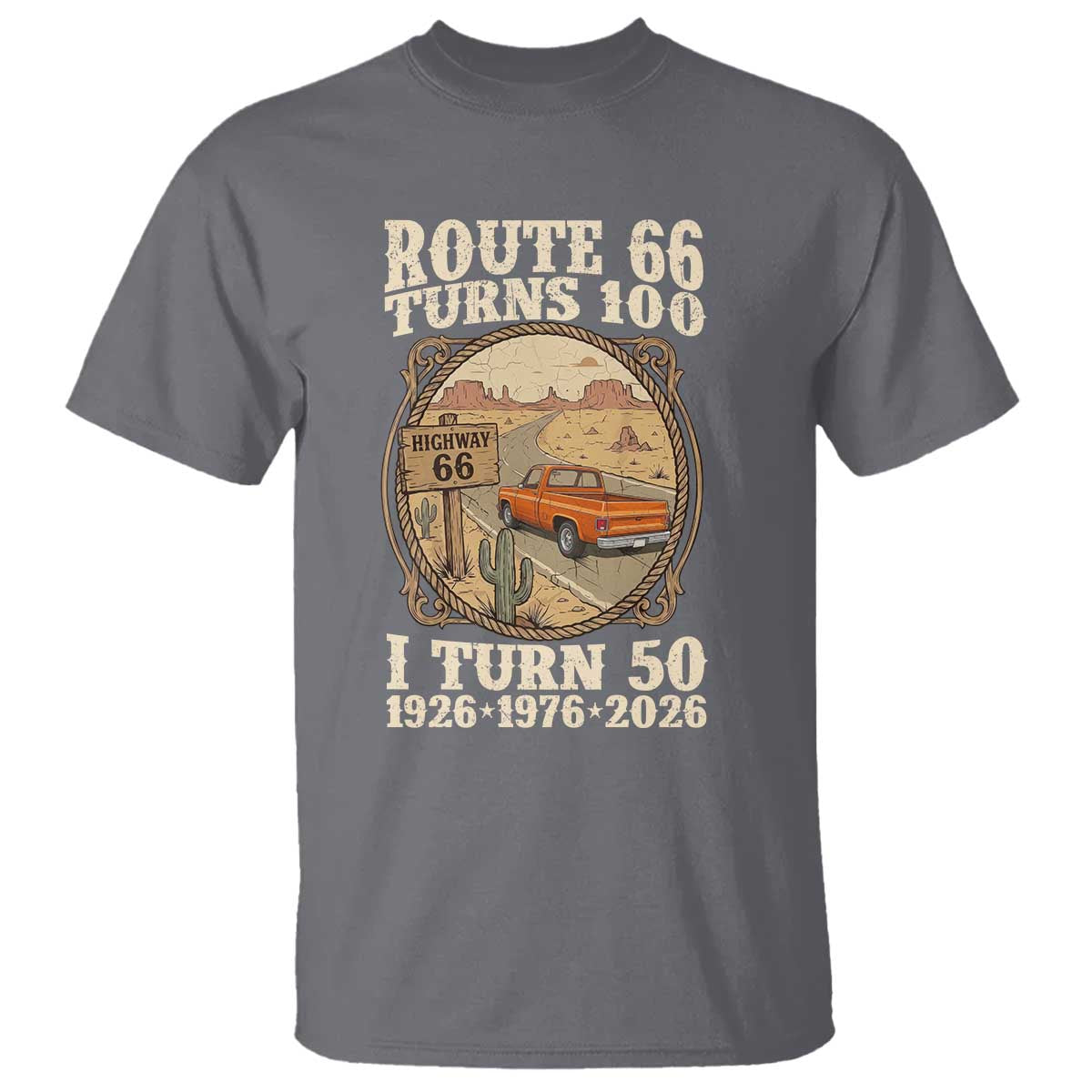 Highway 66 Turn 100 I Turn 50 T Shirt Vintage 100 Years 100 Year Centennial Anniversary Souvenir 1926-2026 TS14 Charcoal Print Your Wear