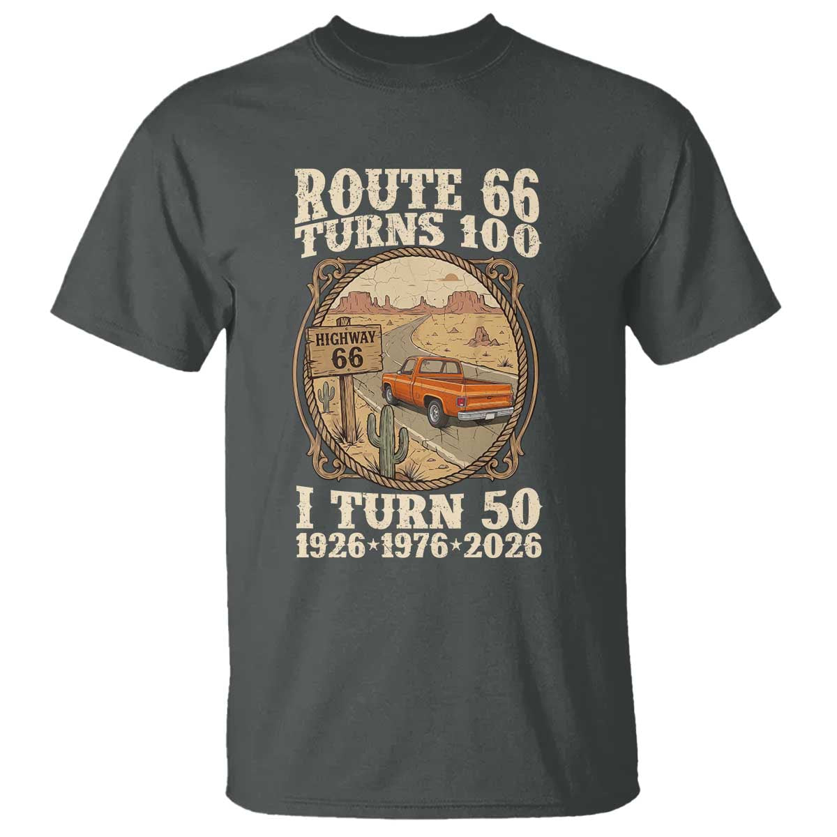 Highway 66 Turn 100 I Turn 50 T Shirt Vintage 100 Years 100 Year Centennial Anniversary Souvenir 1926-2026 TS14 Dark Heather Print Your Wear