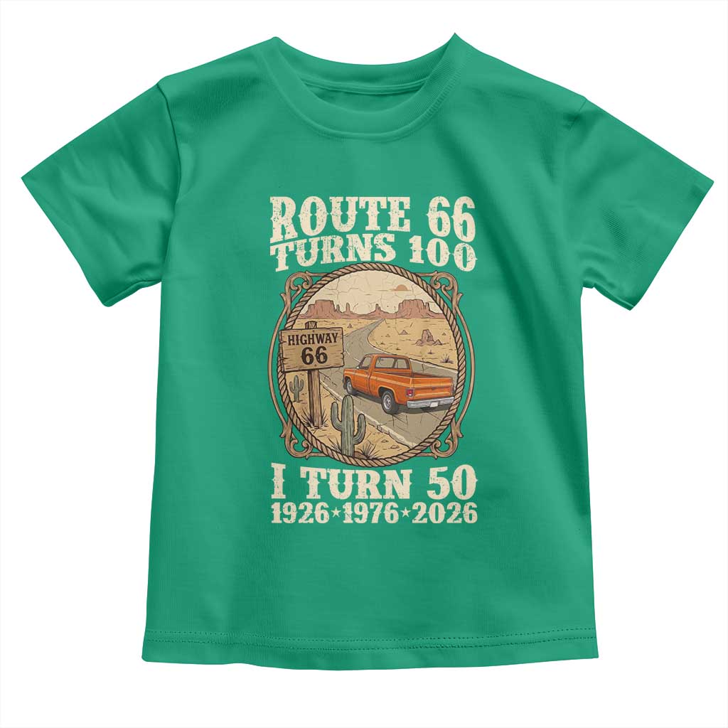 Highway 66 Turn 100 I Turn 50 Toddler T Shirt Vintage 100 Years 100 Year Centennial Anniversary Souvenir 1926-2026 TS14 Irish Green Print Your Wear