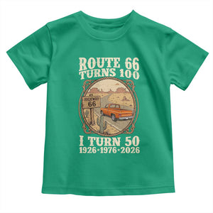 Highway 66 Turn 100 I Turn 50 Toddler T Shirt Vintage 100 Years 100 Year Centennial Anniversary Souvenir 1926-2026 TS14 Irish Green Print Your Wear
