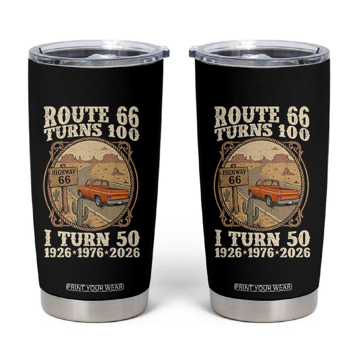 Highway 66 Turn 100 I Turn 50 Tumbler Cup Vintage 100 Years 100 Year Centennial Anniversary Souvenir 1926-2026 TS14 Black Print Your Wear