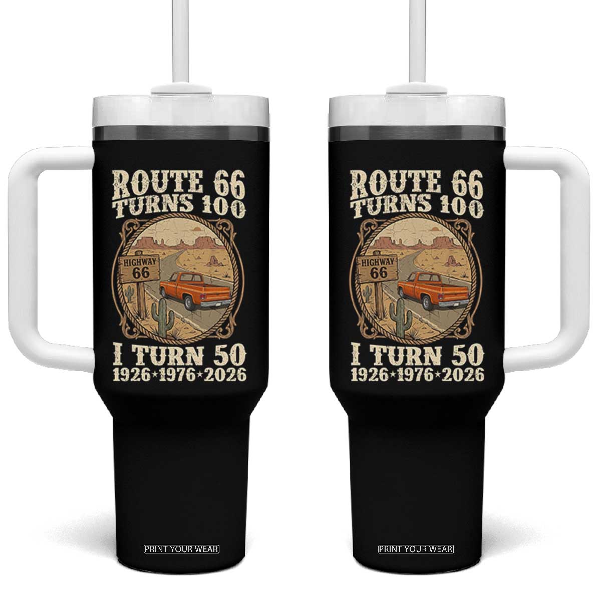 Highway 66 Turn 100 I Turn 50 Tumbler With Handle Vintage 100 Years 100 Year Centennial Anniversary Souvenir 1926-2026 TS14 One Size: 40 oz Black Print Your Wear