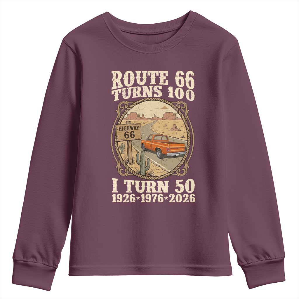 Highway 66 Turn 100 I Turn 50 Youth Sweatshirt Vintage 100 Years 100 Year Centennial Anniversary Souvenir 1926-2026 TS14 Maroon Print Your Wear