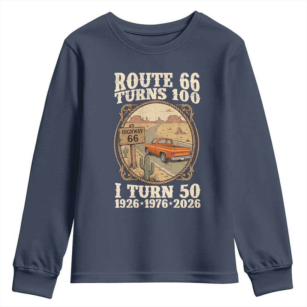 Highway 66 Turn 100 I Turn 50 Youth Sweatshirt Vintage 100 Years 100 Year Centennial Anniversary Souvenir 1926-2026 TS14 Navy Print Your Wear