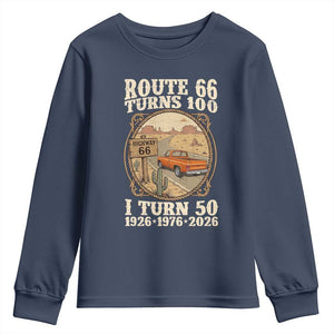 Highway 66 Turn 100 I Turn 50 Youth Sweatshirt Vintage 100 Years 100 Year Centennial Anniversary Souvenir 1926-2026 TS14 Navy Print Your Wear