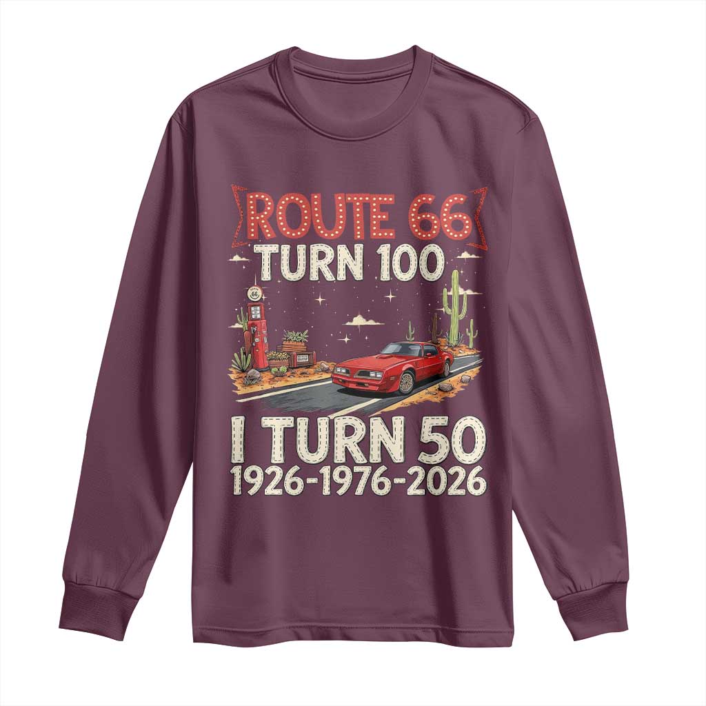 Highway 66 Turn 100 I Turn 50 Long Sleeve Shirt Vintage 1976 Road Sign Classic Muscle Car Lover 50 Year Old Gift TS14 Maroon Print Your Wear