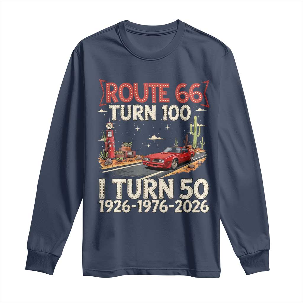 Highway 66 Turn 100 I Turn 50 Long Sleeve Shirt Vintage 1976 Road Sign Classic Muscle Car Lover 50 Year Old Gift TS14 Navy Print Your Wear