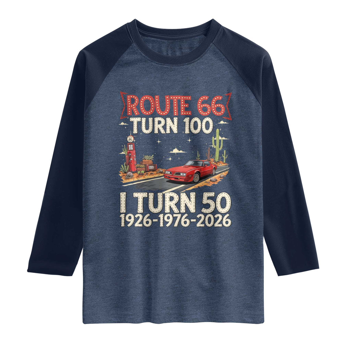 Highway 66 Turn 100 I Turn 50 Raglan Shirt Vintage 1976 Road Sign Classic Muscle Car Lover 50 Year Old Gift TS14 Heather Denim Navy Print Your Wear