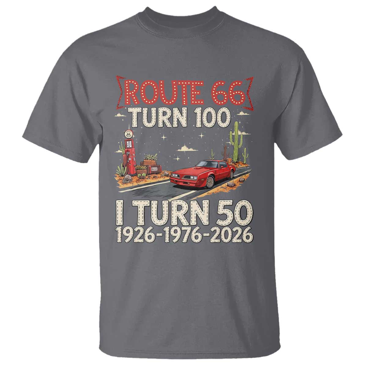 Highway 66 Turn 100 I Turn 50 T Shirt Vintage 1976 Road Sign Classic Muscle Car Lover 50 Year Old Gift TS14 Charcoal Print Your Wear