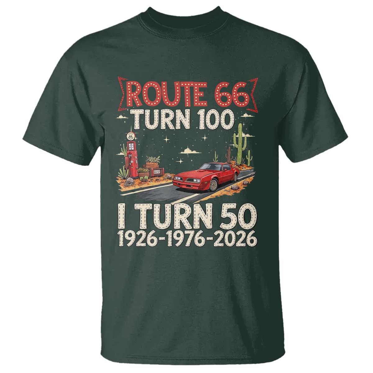 Highway 66 Turn 100 I Turn 50 T Shirt Vintage 1976 Road Sign Classic Muscle Car Lover 50 Year Old Gift TS14 Dark Forest Green Print Your Wear