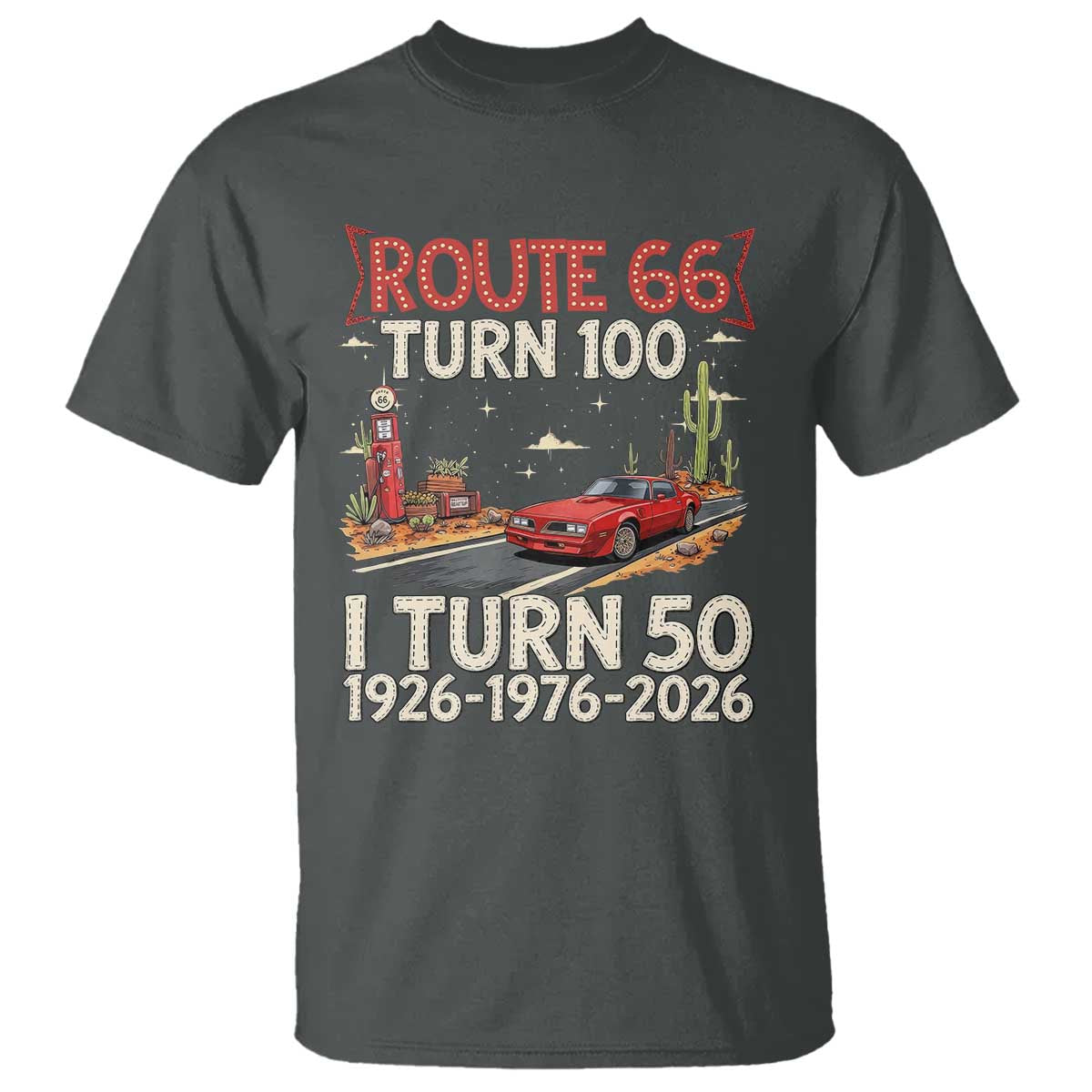 Highway 66 Turn 100 I Turn 50 T Shirt Vintage 1976 Road Sign Classic Muscle Car Lover 50 Year Old Gift TS14 Dark Heather Print Your Wear