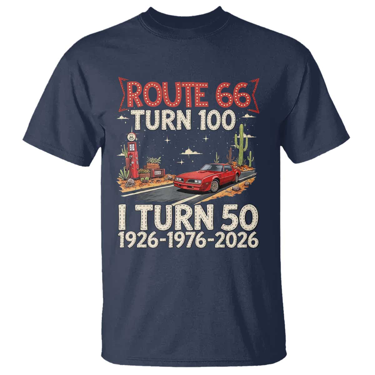 Highway 66 Turn 100 I Turn 50 T Shirt Vintage 1976 Road Sign Classic Muscle Car Lover 50 Year Old Gift TS14 Navy Print Your Wear