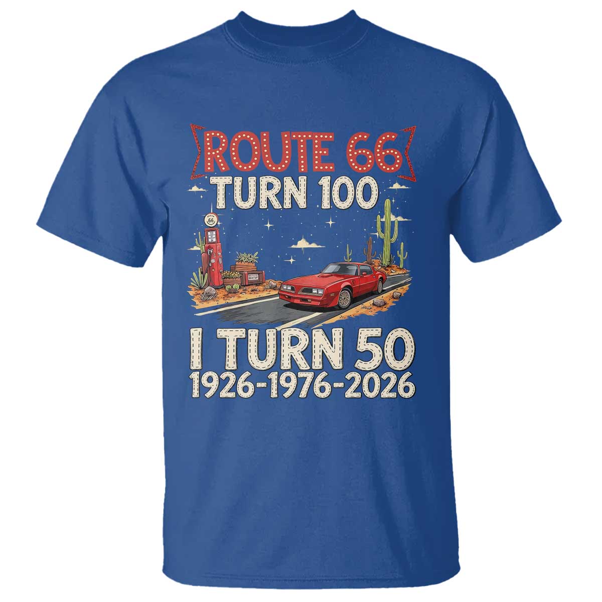 Highway 66 Turn 100 I Turn 50 T Shirt Vintage 1976 Road Sign Classic Muscle Car Lover 50 Year Old Gift TS14 Royal Blue Print Your Wear