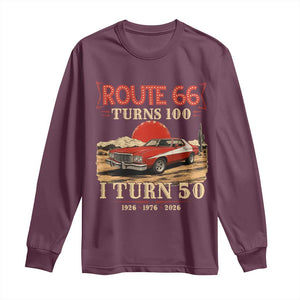 Highway 66 Turn 100 I Turn 50 Long Sleeve Shirt Vintage 1976 Road Sign Classic Muscle Car Lover 50th Birthday Gift TS14 Maroon Print Your Wear